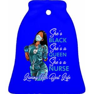 She's Black She's A Queen She's A Nurse Living Her Best Life Meaningful Gift Ceramic Bell Ornament