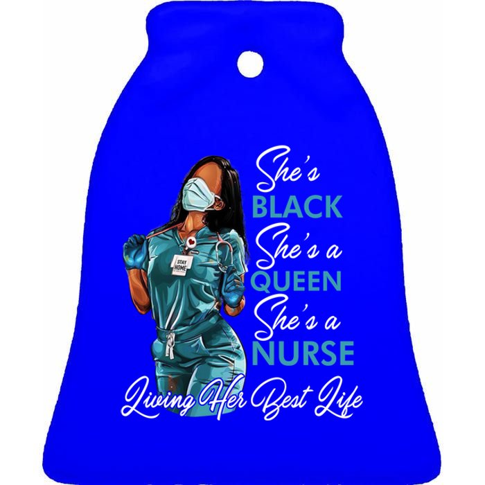 She's Black She's A Queen She's A Nurse Living Her Best Life Meaningful Gift Ceramic Bell Ornament