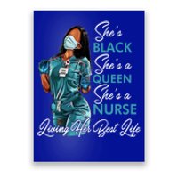 She's Black She's A Queen She's A Nurse Living Her Best Life Meaningful Gift Poster