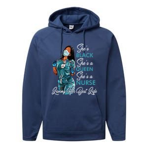 She's Black She's A Queen She's A Nurse Living Her Best Life Meaningful Gift Performance Fleece Hoodie