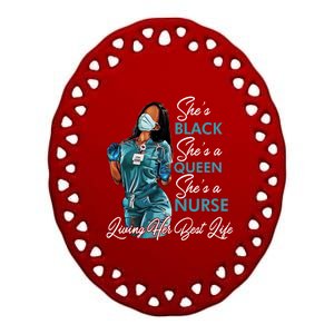 She's Black She's A Queen She's A Nurse Living Her Best Life Meaningful Gift Ceramic Oval Ornament