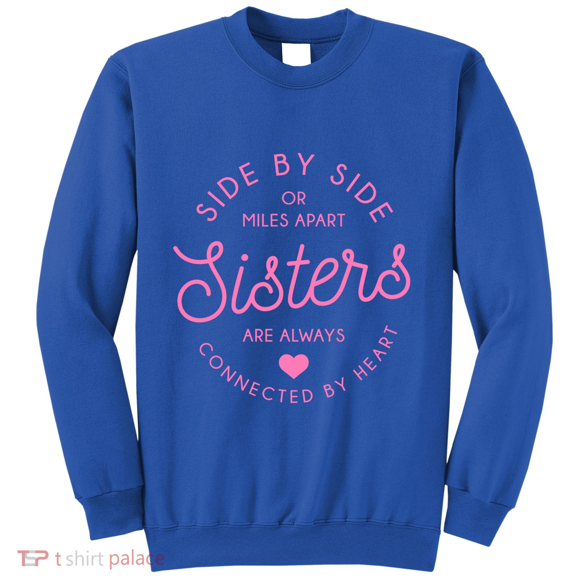 Side By Side Or Miles Apart Sisters Heart Meaningful Gift Sweatshirt