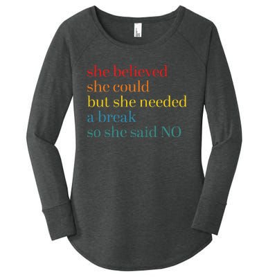 She Believed She Could But She Needed A Break So She Said No Women's Perfect Tri Tunic Long Sleeve Shirt