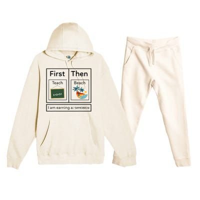 Summer Break Teacher End Of The Year Teacher Summer Teach Premium Hooded Sweatsuit Set