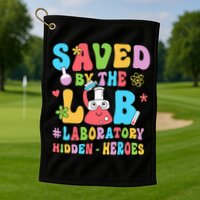 Saved By The Lab Laboratory Phlebotomy Week 2024 Lab Tech Golf Towel