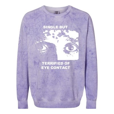 Single But Terrified Of Eye Contact Colorblast Crewneck Sweatshirt