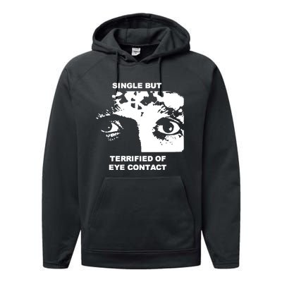 Single But Terrified Of Eye Contact Performance Fleece Hoodie