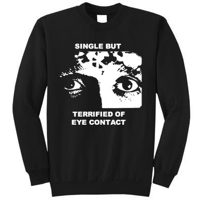 Single But Terrified Of Eye Contact Sweatshirt