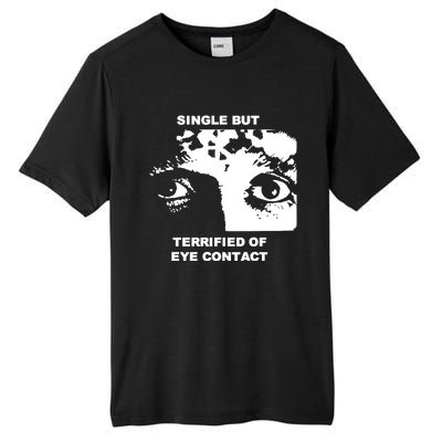 Single But Terrified Of Eye Contact Tall Fusion ChromaSoft Performance T-Shirt