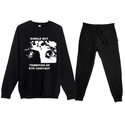 Single But Terrified Of Eye Contact Premium Crewneck Sweatsuit Set