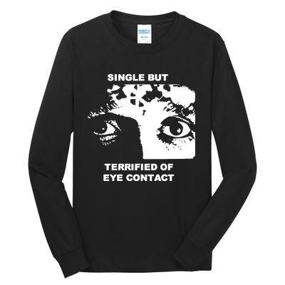 Single But Terrified Of Eye Contact Tall Long Sleeve T-Shirt