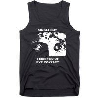 Single But Terrified Of Eye Contact Tank Top