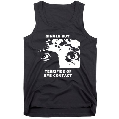 Single But Terrified Of Eye Contact Tank Top