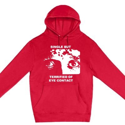 Single But Terrified Of Eye Contact Premium Pullover Hoodie