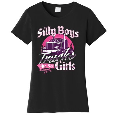 Silly Boys Trucks Are For Girls Semi Truck Driver 18 Wheeler Women's T-Shirt