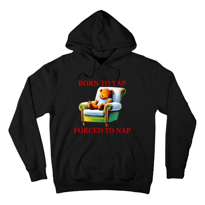 Shitheadsteve Born To Yap Forced To Nap Hoodie