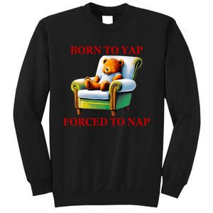 Shitheadsteve Born To Yap Forced To Nap Sweatshirt