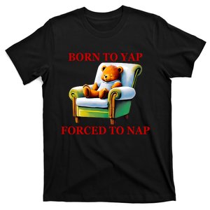 Shitheadsteve Born To Yap Forced To Nap T-Shirt