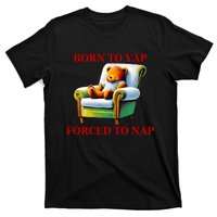 Shitheadsteve Born To Yap Forced To Nap T-Shirt