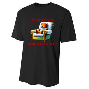 Shitheadsteve Born To Yap Forced To Nap Performance Sprint T-Shirt