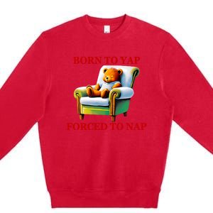 Shitheadsteve Born To Yap Forced To Nap Premium Crewneck Sweatshirt