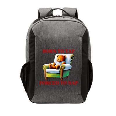 Shitheadsteve Born To Yap Forced To Nap Vector Backpack