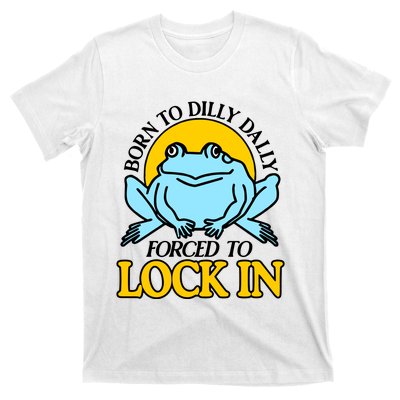 Shitheadsteve Born To Dilly Dally Frog Forced To Lock In New T-Shirt