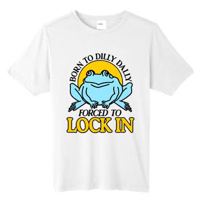 Shitheadsteve Born To Dilly Dally Frog Forced To Lock In New Tall Fusion ChromaSoft Performance T-Shirt