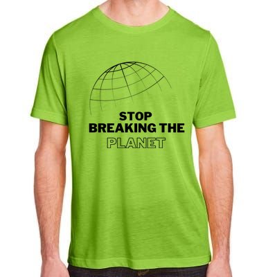 Stop Breaking The Planet Save The Planet Cute Gift Adult ChromaSoft Performance T-Shirt