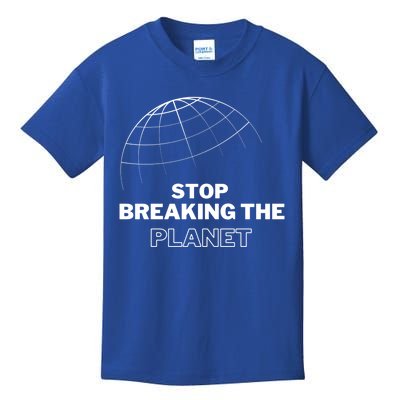 Stop Breaking The Planet Save The Planet Cute Gift Kids T-Shirt