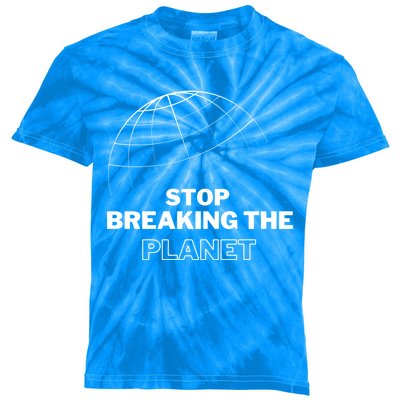 Stop Breaking The Planet Save The Planet Cute Gift Kids Tie-Dye T-Shirt