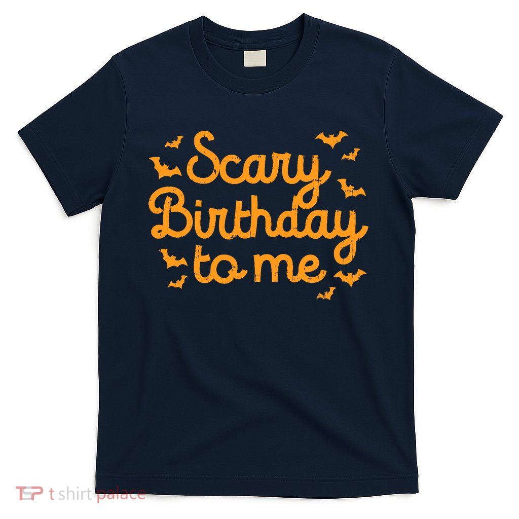 Scary Birthday To Me Funny Born On Halloween Bday Party Gift T-Shirt