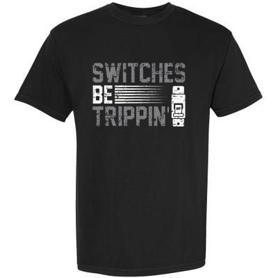 Switches Be Trippin Voltage Lineman Circuit Cable Garment-Dyed Heavyweight T-Shirt