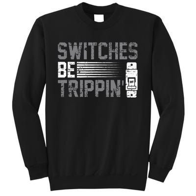 Switches Be Trippin Voltage Lineman Circuit Cable Sweatshirt