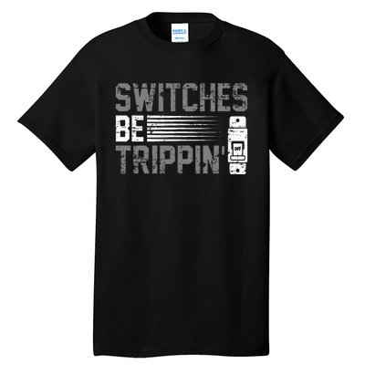 Switches Be Trippin Voltage Lineman Circuit Cable Tall T-Shirt