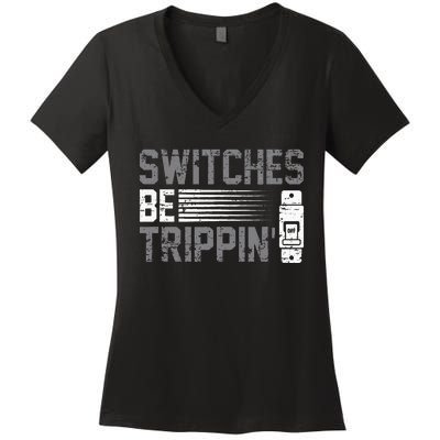 Switches Be Trippin Voltage Lineman Circuit Cable Women's V-Neck T-Shirt