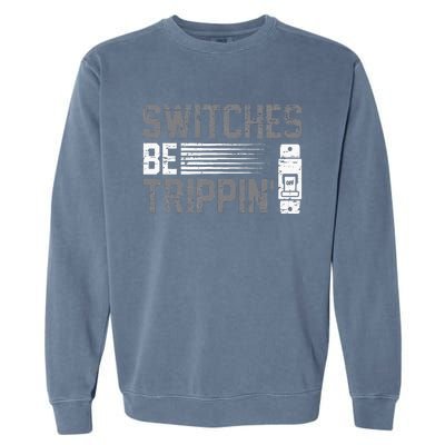 Switches Be Trippin Voltage Lineman Circuit Cable Garment-Dyed Sweatshirt