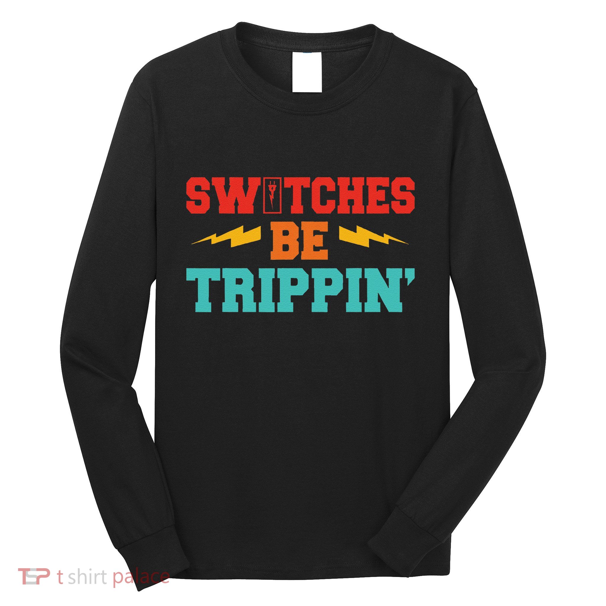 Switches Be Trippin Vintage Long Sleeve Shirt