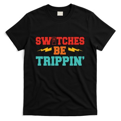 Switches Be Trippin Vintage T-Shirt