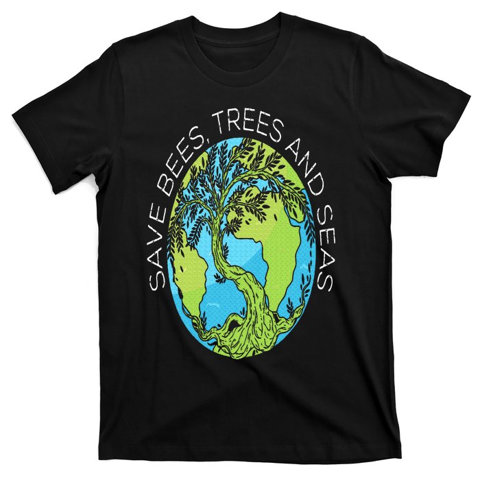 Save Bees Trees And Seas Climate Change T-Shirt