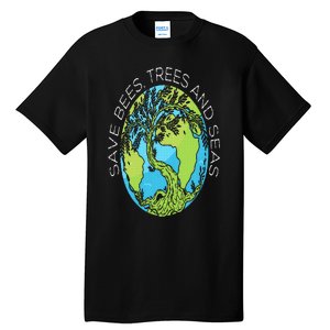 Save Bees Trees And Seas Climate Change Tall T-Shirt