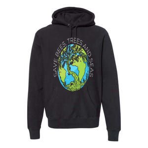 Save Bees Trees And Seas Climate Change Premium Hoodie