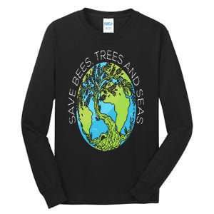 Save Bees Trees And Seas Climate Change Tall Long Sleeve T-Shirt