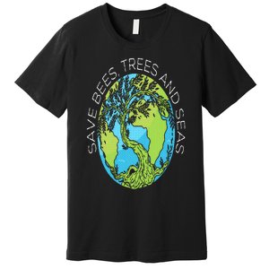 Save Bees Trees And Seas Climate Change Premium T-Shirt