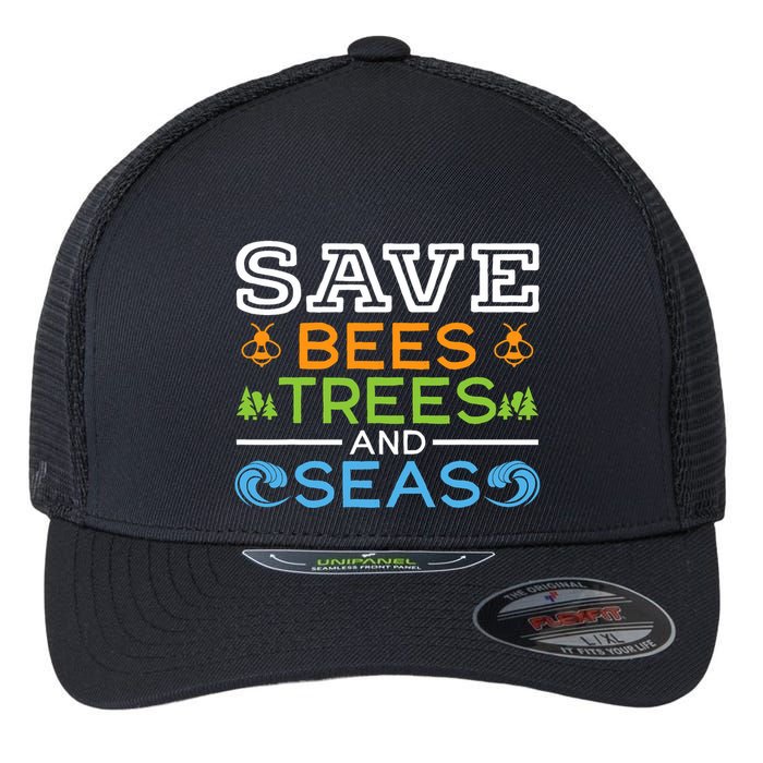 Save Bees Trees And Seas Earth Day Environmentalist Ocean Flexfit Unipanel Trucker Cap