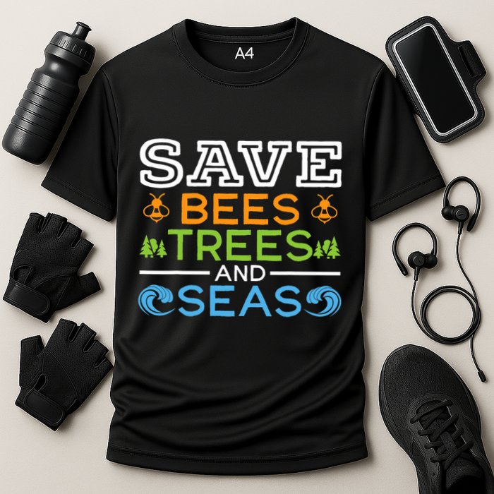 Save Bees Trees And Seas Earth Day Environmentalist Ocean Performance Shirt