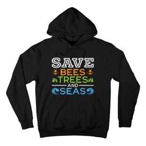 Save Bees Trees And Seas Earth Day Environmentalist Ocean Hoodie