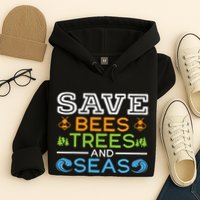 Save Bees Trees And Seas Earth Day Environmentalist Ocean Hoodie