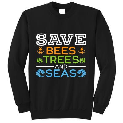 Save Bees Trees And Seas Earth Day Environmentalist Ocean Sweatshirt