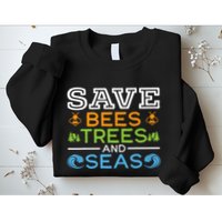 Save Bees Trees And Seas Earth Day Environmentalist Ocean Sweatshirt